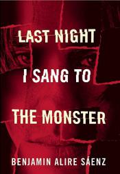 Last Night I Sang to the Monster by Benjamin Alire Saenz Paperback Book