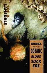 Bubba and the Cosmic Blood-Suckers by Joe R. Lansdale Paperback Book