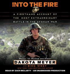 Into the Fire: A Firsthand Account of the Most Extraordinary Battle in the Afghan War by Bing West Paperback Book