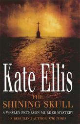 The Shining Skull (The Wesley Peterson Murder Mysteries) by Kate Ellis Paperback Book