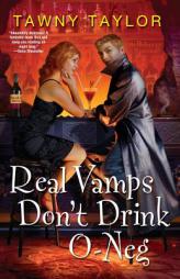 Real Vamps Don't Drink O-Neg by Tawny Taylor Paperback Book