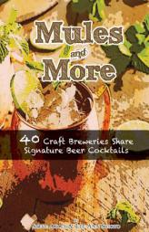 Mules & More: 40 Craft Breweries Share Signature Beer Cocktails by Steve Akley Paperback Book