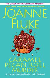 Caramel Pecan Roll Murder: A Delicious Culinary Cozy Mystery (A Hannah Swensen Mystery) by Joanne Fluke Paperback Book