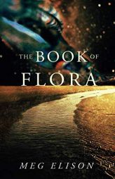 The Book of Flora by Meg Elison Paperback Book