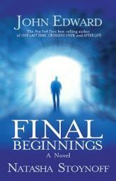 Final Beginnings by John Edward Paperback Book