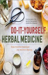 Do-It-Yourself Herbal Medicine: Home-Crafted Remedies for Health and Beauty by Sonoma Press Paperback Book