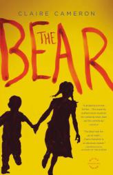 The Bear: A Novel by Claire Cameron Paperback Book