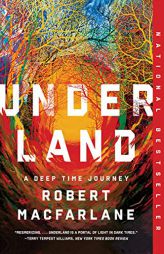 Underland: A Deep Time Journey by Robert MacFarlane Paperback Book