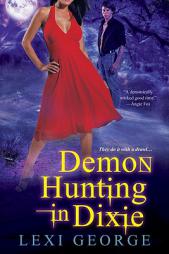 Demon Hunting In Dixie by Lexi George Paperback Book
