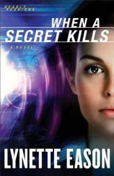 When a Secret Kills by Lynette Eason Paperback Book