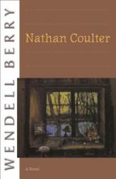 Nathan Coulter by Wendell Berry Paperback Book