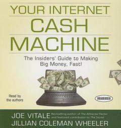 Your Internet Cash Machine: The Insider's Guide to Making Big Money, Fast! by Joe Vitale Paperback Book