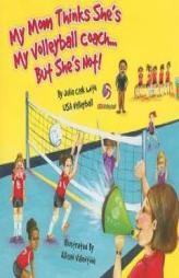 My Mom Thinks She's My Volleyball Coach, But She's Not! by Julia Cook Paperback Book