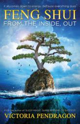 Feng Shui from the Inside Out by Victoria Pendragon Paperback Book