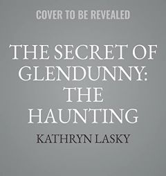 The Secret of Glendunny: The Haunting by Kathryn Lasky Paperback Book