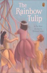 The Rainbow Tulip by Pat Mora Paperback Book