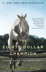 The Eighty-Dollar Champion: Snowman, The Horse That Inspired a Nation by Elizabeth Letts Paperback Book