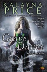 Grave Dance: An Alex Craft Novel by Kalayna Price Paperback Book