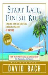 Start Late, Finish Rich: A No-Fail Plan for Achieiving Financial Freedom at Any Age by David Bach Paperback Book