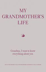 My Grandmother's Life: Grandma, I Want to Know Everything About You - Give to Your Grandmother to Fill in with Her Memories and Return to You as a Kee by Editors of Chartwell Books Paperback Book