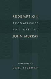 Redemption Accomplished and Applied by John Murray Paperback Book