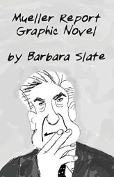 Mueller Report Graphic Novel, Volume 1 by Barbara Slate Paperback Book