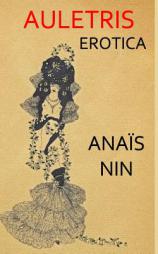Auletris: Erotica by Anais Nin Paperback Book