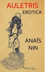 Auletris: Erotica by Anais Nin Paperback Book