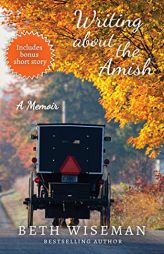 Writing About the Amish: A Memoir by Beth Wiseman Paperback Book