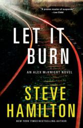 Let It Burn: An Alex McKnight Novel by Steve Hamilton Paperback Book