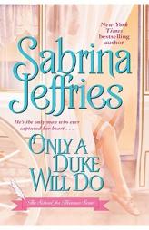 Only a Duke Will Do (The School for Heiresses) by Sabrina Jeffries Paperback Book