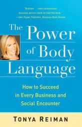 The Power of Body Language: How to Succeed in Every Business and Social Encounter by Tonya Reiman Paperback Book