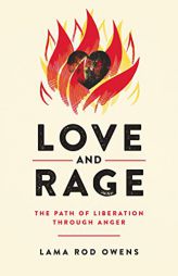 Love and Rage: The Path of Liberation through Anger by Lama Rod Owens Paperback Book