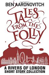Tales from the Folly: A Rivers of London Short Story Collection by Ben Aaronovitch Paperback Book