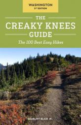 The Creaky Knees Guide Washington, 2nd Edition: The 100 Best Easy Hikes by Seabury Blair Paperback Book