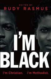 I'm Black I'm Christian I'm Methodist by Rudy Rasmus Paperback Book
