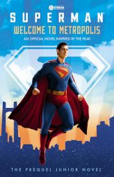 Welcome to Metropolis: The Prequel Junior Novel (Superman) by Random House Paperback Book