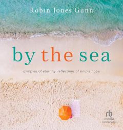By the Sea: Glimpses of Eternity, Reflections of Simple Hope by Robin Jones Gunn Paperback Book