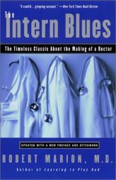 The Intern Blues: The Timeless Classic About the Making of a Doctor by Robert Marion Paperback Book