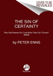 The Sin of Certainty: Why God Desires Our Trust More Than Our 