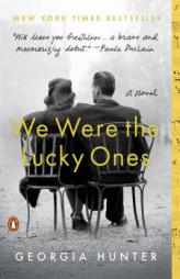 We Were the Lucky Ones: A Novel by Georgia Hunter Paperback Book