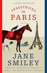 Perestroika in Paris: A novel by Jane Smiley Paperback Book