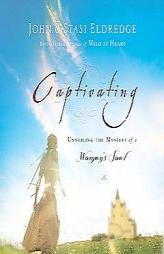 Captivating: Unveiling the Mystery of a Woman's Soul by JOHN ELDGREDGE Paperback Book