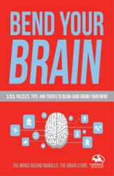 Bend Your Brain: 151 Puzzles, Tips, and Tricks to Blow (and Grow) Your Mind by Lindsay Gaskins Paperback Book