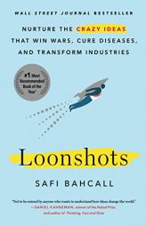 Loonshots: Nurture the Crazy Ideas That Win Wars, Cure Diseases, and Transform Industries by Safi Bahcall Paperback Book
