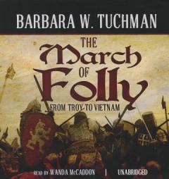 The March of Folly: From Troy to Vietnam by Barbara Wertheim Tuchman Paperback Book
