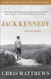 Jack Kennedy: Elusive Hero by Chris Matthews Paperback Book