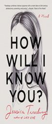 How Will I Know You?: A Novel by Jessica Treadway Paperback Book