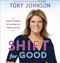 Shift for Good: Simple Changes for Lasting Joy Inside and Out by Tory Johnson Paperback Book