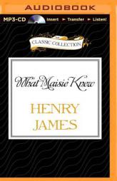 What Maisie Knew (The Classic Collection) by Henry James Paperback Book